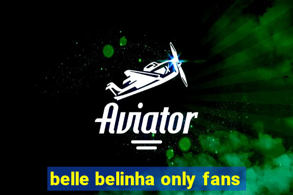 belle belinha only fans